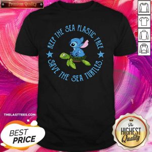 Perfect Keep The Sea Plastic Free Save The Sea Turtles Shirt