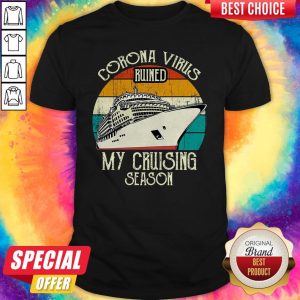 Corona Virus Ruined My Cruising Season Vintage Shirt