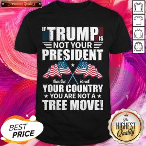 If Trump Is Not Your President Move Potus Election 2020 Classic Shirt