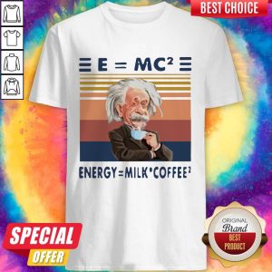 Funny Albert Einstein EmC2 Energy Milk Coffee Vintage Shirt