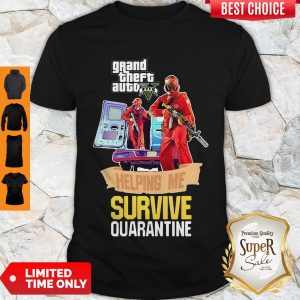 Premium Grand Theft Auto V Five Helping Me Survive Quarantine Shirt