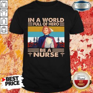 Wonderful In A World Full Of Hero Be A Nurse 2 Shirt