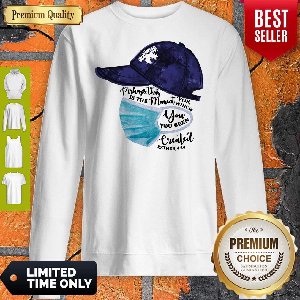 Nurse Perhaps This Is The Moment For Which You Been Created Shirt