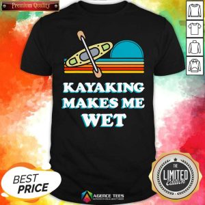 Nice Kayaking Makes Me Wet Funny Kayak Pun Vintage Shirt