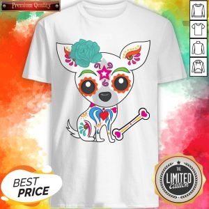 Cute Sugar Skull Chihuahua Dia De Los Muertos Day Of Dead Shirt