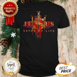Official Cross Jesus Saved My Life Shirt