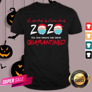 Christmas 2020 The One Where We Were Quarantined Shirt