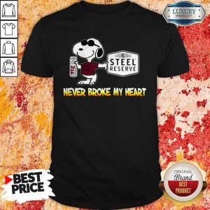 Nice Snoopy Steel Reserve Never Broke My Heart Shirt