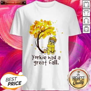 Premium Yorkie Had A Great Fall Shirt