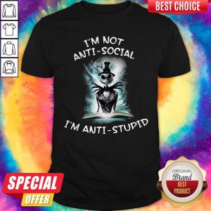 Jack Skeleton I’m Not Anti Social I’m Anti Stupid Shirt