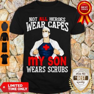 Awesome Nurse Not All Heroes Wear Capes My Son Wears Scrubs Shirt