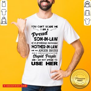 You Can’t Scare Me I’m A Proud Son-in-law Of A Freaking Awesome Mother-in-law Shirt