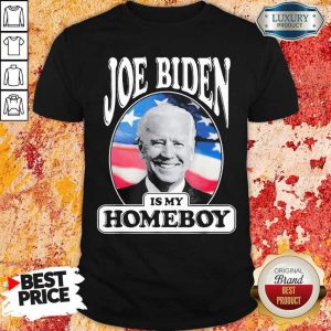 Terrific Joe Biden Is My Homeboy 5 Shirt