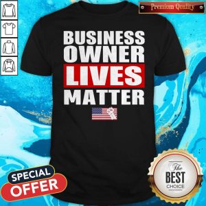 Nice Business Owner Lives Matter Shirt