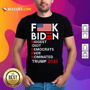 Hot Fuck Biden Biggest Idiot Democrats Ever Nominated Trump 2020 Shirt