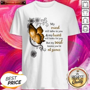 Butterfly My Mind Still Talks To You And My Heart Still Looks For You Shirt