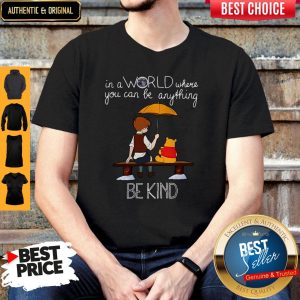Nice In A World Where You Can Be Anything Be Kind Winnie Pooh Shirt