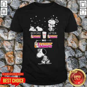 Snoopy Before Dunkin Donuts After No Shirt
