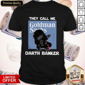 ORIGINAL Star War Darth Vader They Call Me Darth Banker Goldman Sachs Shirt