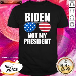Perfect Biden Is Not My President Funny Anti Joe Biden Political Shirt