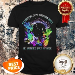Nice My Husband Is My Guardian Angel He Watches Over My Back Shirt