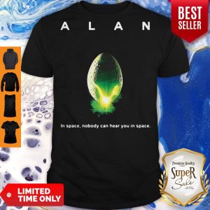 Top Alan Alien In Space Nobody Can Hear You In Space Shirt