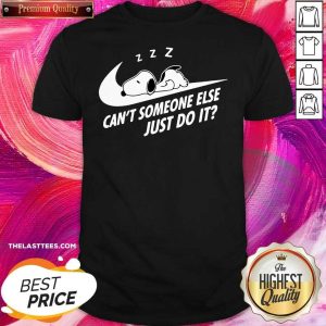 Cute Snoopy Sleep Can’t Someone Else Just Do It Shirt