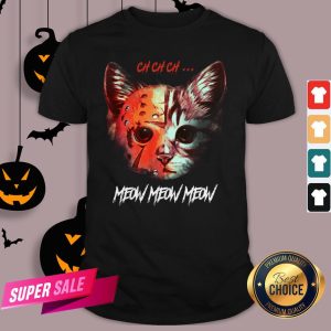 Official Jason Voorhees Cat Ch Ch Ch Meow Meow Meow Shirt