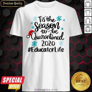 Funny Tis’ The Season To Be Quarantined 2020 Educator Life Merry Christmas Shirt