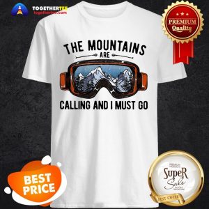 Official Skiing Sunglasses The Mountains Are Calling And I Must Go Shirt