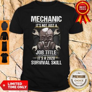 Official Mechanic It’s Not Just A Job Title It’s A 2020 Survival Skill Shirt