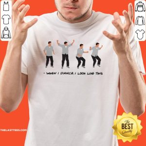 Beautiful When I Dance I Look Like This Shirt