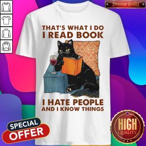 That's What I Do I Read Book I Hate People And I Know Things Shirt