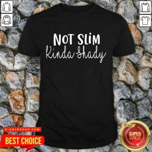 Fantastic Not Slim Kinda Shady Shirt