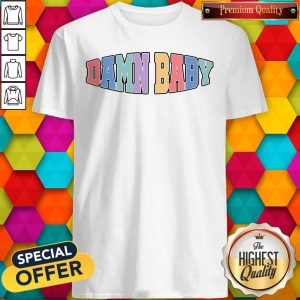 Funny Damn Baby Shirt