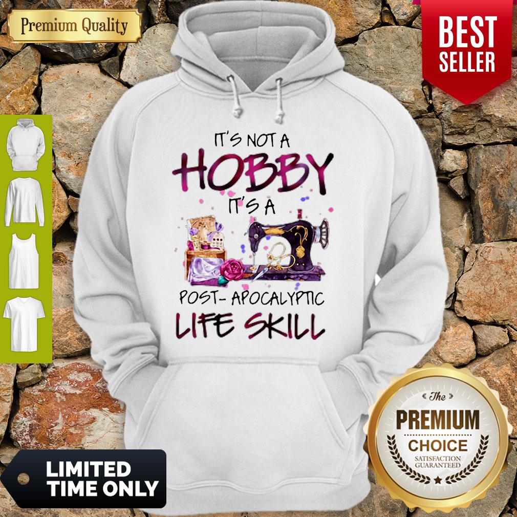 Awesome Quilter It’s Not A Hobby It’s A Post Apocalyptic Life Skill Shirt