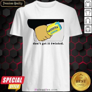 Top Twisted Tea Dont Get It Twisted 2021 Shirt