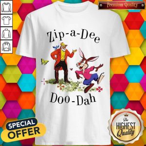 Awesome Zip A Dee Doo Dah Shirt