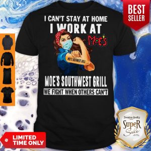 Strong Woman Face Mask I Can’t Stay At Home I Work At Moe’s Southwest Grill We Fight When Others Can’t Shirt
