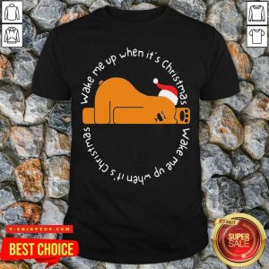 Official Wake Me Up When It’s Christmas Shirt