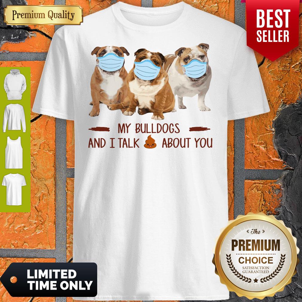 Official My Bulldogs And I Talk Shit About You Shirt
