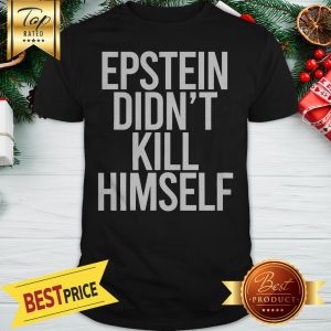 Official Epstein Didn't Kill Himself Shirt