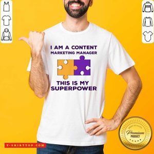 I'm A Content Marketing Manager Shirt