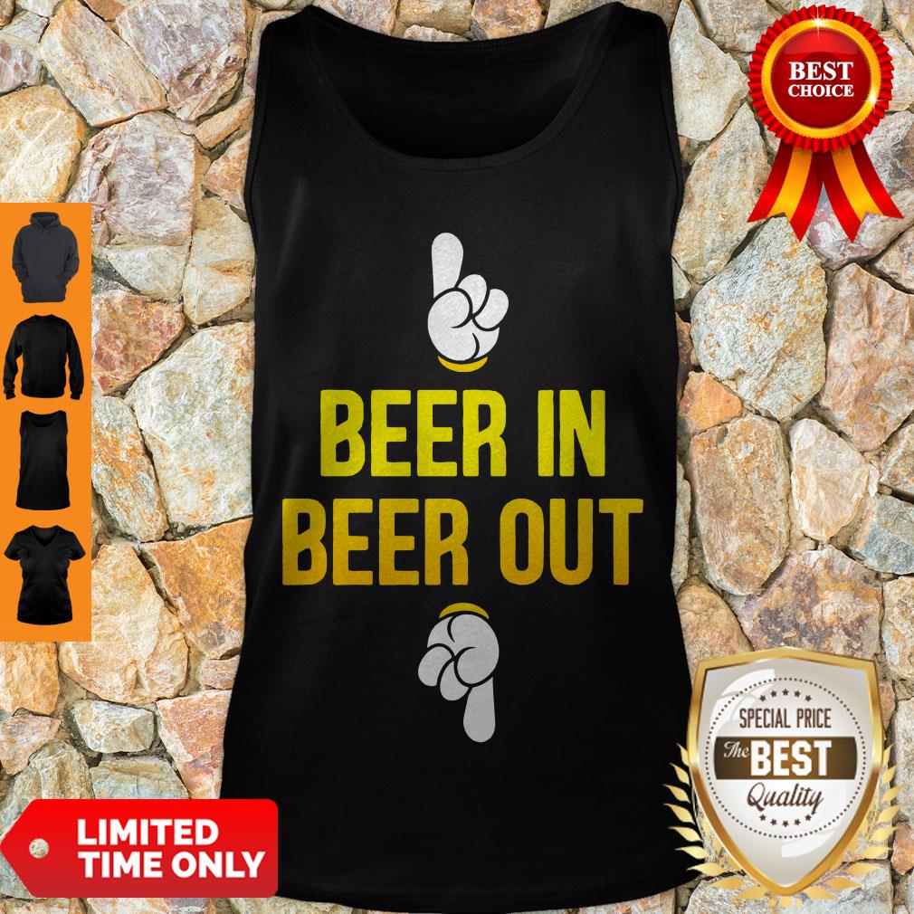 Good Beer In Beer Out Shirt