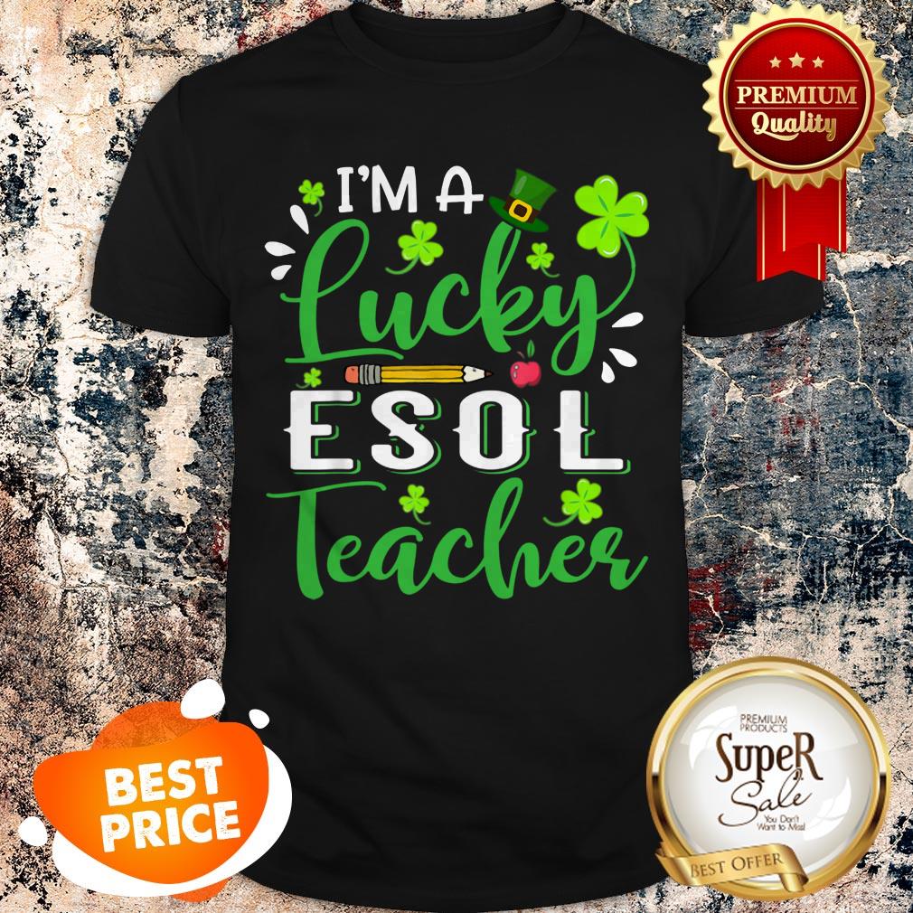 Nice I’m A Lucky ESOL Teacher Shamrock Top Hat St Patrick’s Day T-shirt
