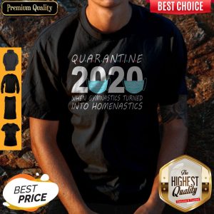 Quarantine 2020 Mask When Gymnastics Turned Into Homenastics Shirt