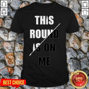 This Round Is On Me Black White T-Shirt