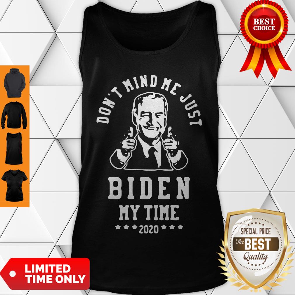 Awesome Joe Biden Dont Mind Me Just Biden My Time 2020 Shirt