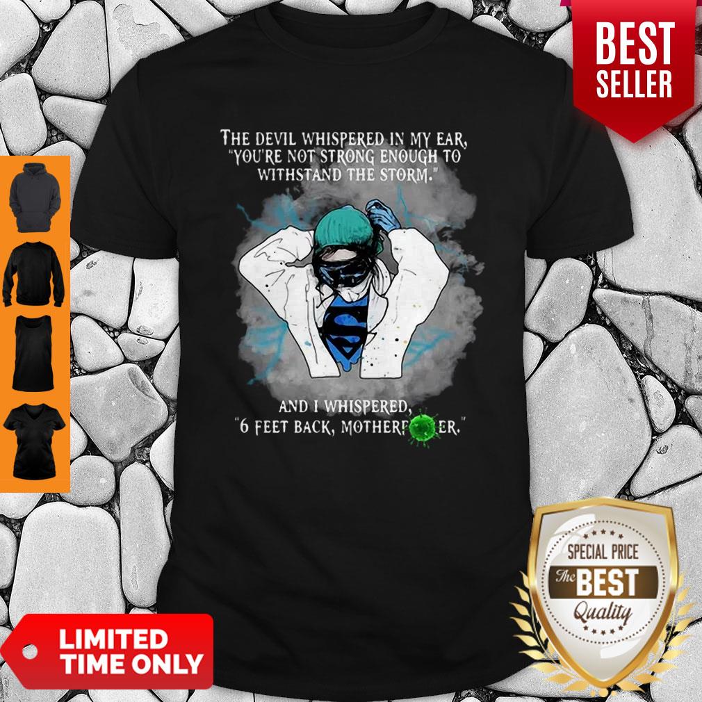 Nice Superhero Nurse And I Whispered 6 Feet Back Motherfucker Shirt