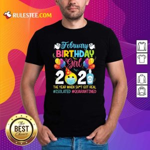 Official February Girl 2021 The Year When Shit Got Real ISOLATED Quarantined Shirt